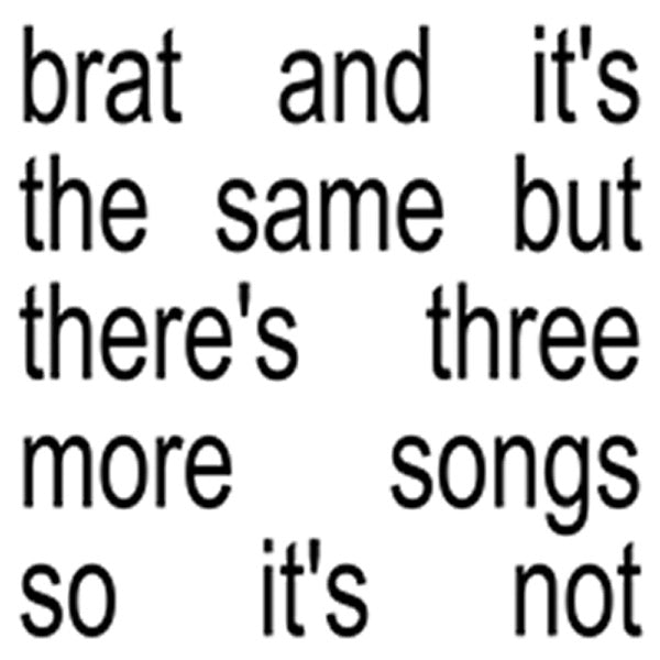Charli XCX - Brat And It's The Same But There's Three More Songs So It's Not CD
