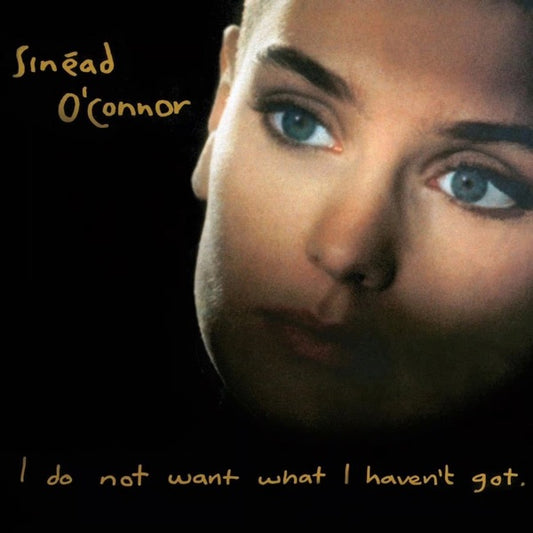 Sinéad O'Connor - I Do Not Want What I Haven't Got CD