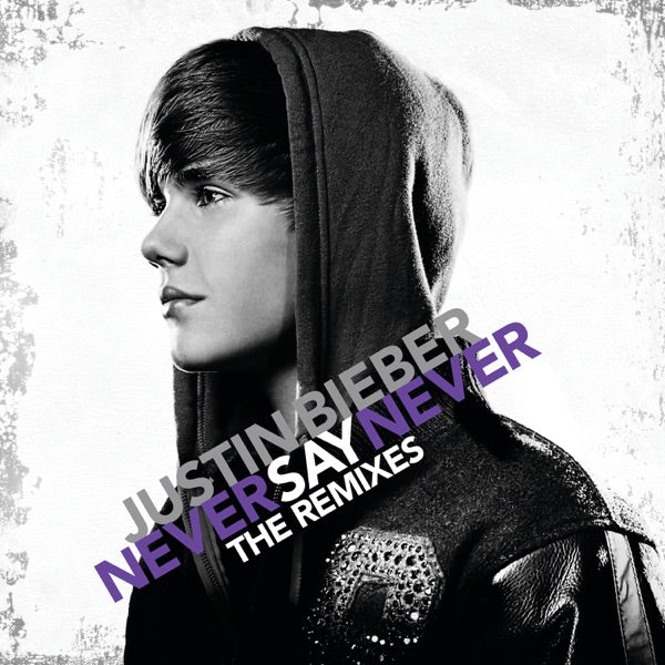 Justin Bieber - Never Say Never (The Remixes) EP CD